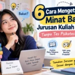 6 cara mengetahui minat bakat jurusan kuliah sendiri tanpa tes psikotes mahal